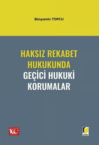 Haksız Rekabet Hukukunda Geçici Hukuki Korumalar Bünyamin Topcu