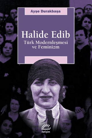 Halide Edip - Türk Modernleşmesi Ve Feminizm %27 indirimli Ayşe Durakb