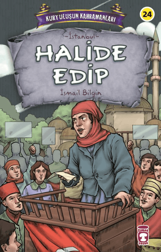 Halide Edip - Kurtuluşun Kahramanları 3 İsmail Bilgin