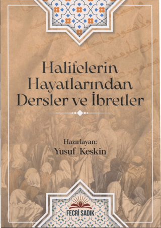 Halifelerin Hayatlarından Dersler ve İbretler Kolektif