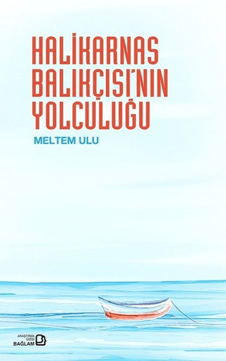 Halikarnas Balıkçısı'nın Yolculuğu Meltem Ulu