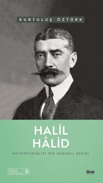 Halil Halid: Antiemperyalist Bir Osmanlı Aydını - Fikir ve Hareket İnc