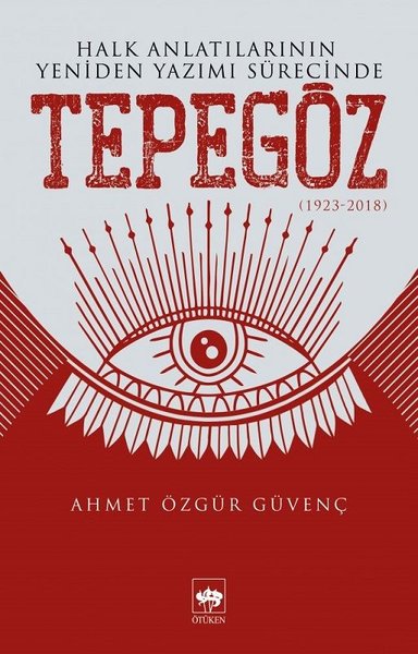 Halk Anlatılarının Yeniden Yazımı Sürecinde Tepegöz (1923-2018) Ahmet 