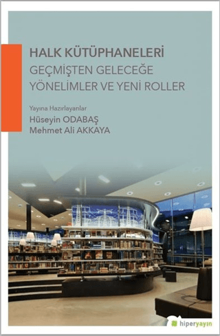 Halk Kütüphaneleri Geçmişten Geleceğe Yönelimler ve Yeni Roller Hüseyi