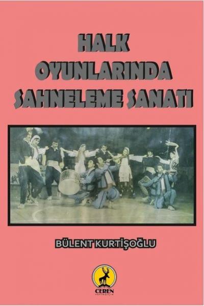 Halk Oyunlarında Sahneleme Sanatı Bülent Kurtişoğlu