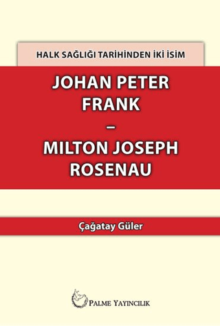 Halk Sağlığı Tarihinden İki İsim Johan Peter Frank-Milton Joseph Rosen