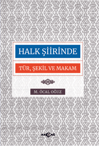 Halk Şiirinde Tür Şekil ve Makam %24 indirimli M. Öcal Oğuz