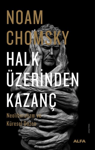 Halk Üzerinden Kazanç - Neoliberalizm ve Küresel Düzen Noam Chomsky