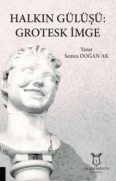 Halkın Gülüşü: Grotesk İmge Semra Doğan Ak