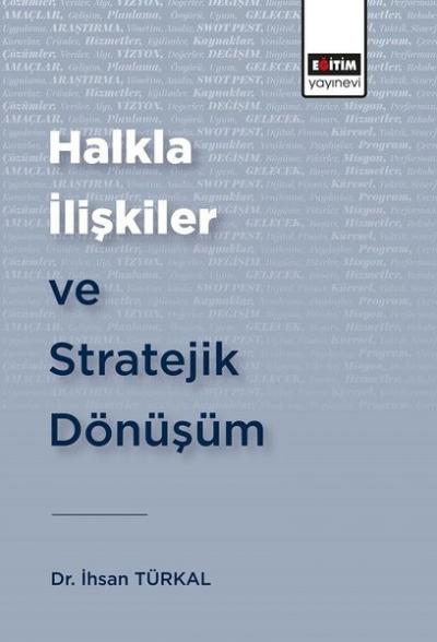 Halkla İlişkiler ve Stratejik Dönüşüm İhsan Türkal