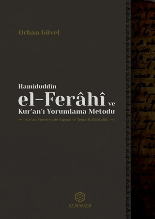 Hamiduddin el-Ferahi ve Kur'an'ı Yorumlama Metodu Orhan Güvel