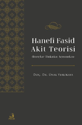 Hanefi Fasid Akit Teorisi - Borçlar Hukuku Açısından Ünal Yerlikaya