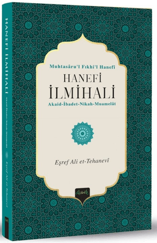 Hanefi İlmihali: Muhtasaru'l Fıkhi'l Hanefi Eşref Ali et-Tehanevi