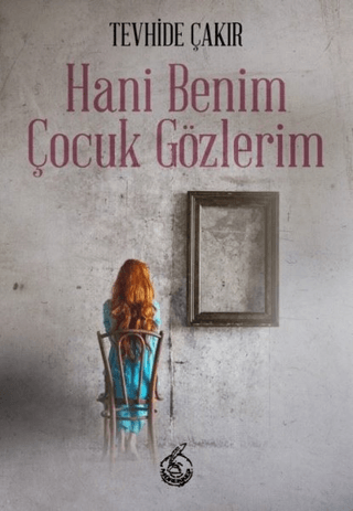 Hani Benim Çocuk Gözlerim Tevhide Çakır