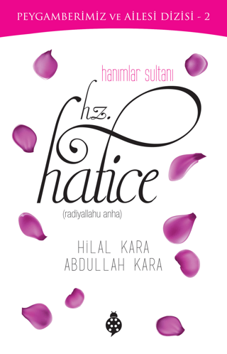 Hanımlar Sultanı Hz. Hatice Hilal Kara