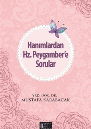 Hanımlardan Hz. Peygamber'e Sorular Mustafa Karabacak