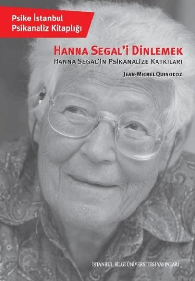 Hanna Segal'i Dinlemek - Hanna Segal'in Psikanalize Katkıları Jean-Mic