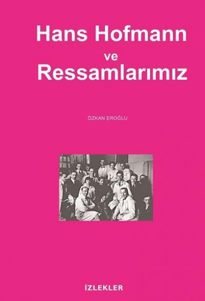 Hans Hofmann ve Ressamlarımız Özkan Eroğlu