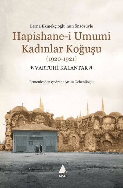 Hapishane-i Umumi Kadınlar Koğuşu (1920 - 1921) Vartuhi Kalantar