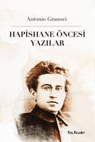 Hapishane Öncesi Yazılar Antonio Gramsci