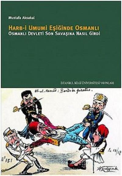 Harb-i Umumi Eşiğinde Osmanlı - Osmanlı Devleti Son Savaşına Nasıl Gir