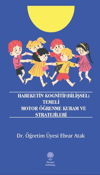 Hareketin Kognitif (Bilişsel) Temeli Motor Öğrenme Kuram ve Stratejile