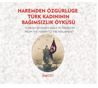 Haremden Özgürlüğe Türk Kadınının Bağımsızlık Öyküsü Kolektif