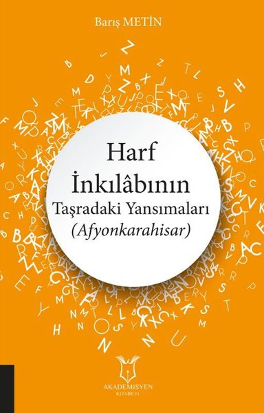 Harf İnkılabının Taşradaki Yansımaları (Afyonkarahisar) Barış Metin