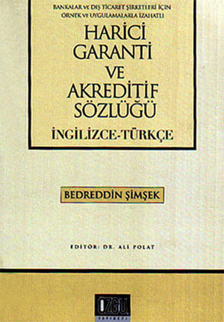 Harici Garanti ve Akreditif Sözlüğü (İngilizce - Türkçe) Bedreddin Şim