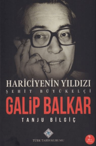 Hariciyenin Yıldızı Şehit Büyükelçi Galip Balkar (Ciltli) Tanju Bilgiç