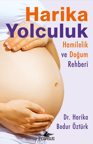 Harika Yolculuk: Hamilelik ve Doğum Rehberi Harika Bodur Öztürk