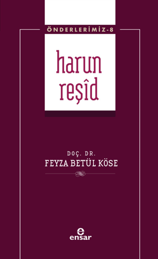 Harun Reşid - Önderlerimiz 8 Feyza Betül Köse