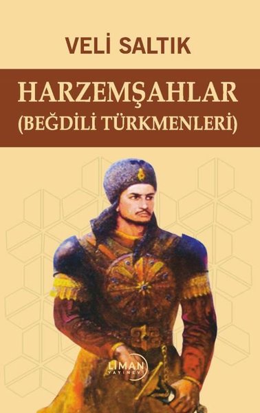 Harzemşahlar (Beğdili Türkmenleri) Veli Saltık