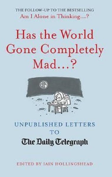 Has the World Gone Completely Mad...?: Unpublished Letters to the Dail