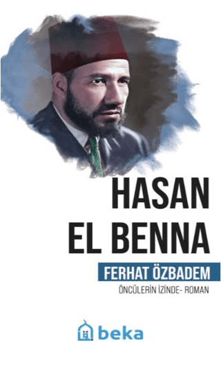 Hasan El Benna Öncülerin İzinde Ferhat Özbadem