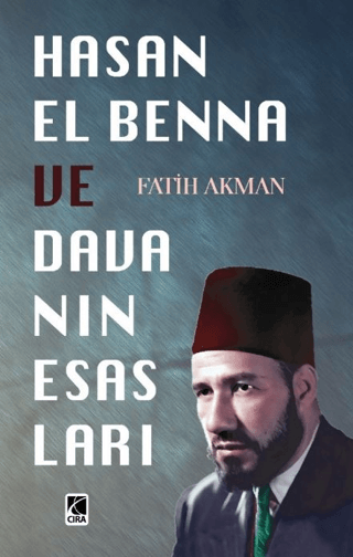 Hasan El Benna ve Davanın Esasları Fatih Akman