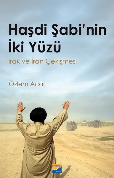 Haşdi Şabi'nin İki Yüzü - Irak ve İran Çekişmesi Özlem Acar