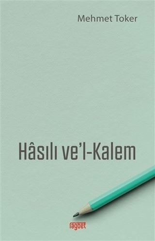 Hasılı Ve'l-Kalem Mehmet Toker