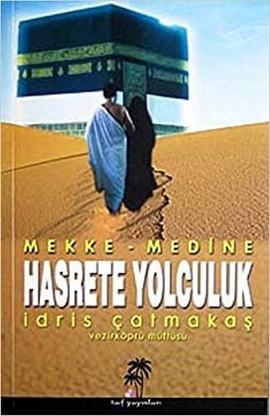 Hasrete Yolculuk - Mekke Medine İdris Çatmakaş