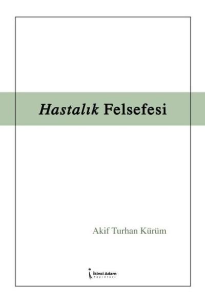 Hastalık Felsefesi Akif Turhan Kürüm