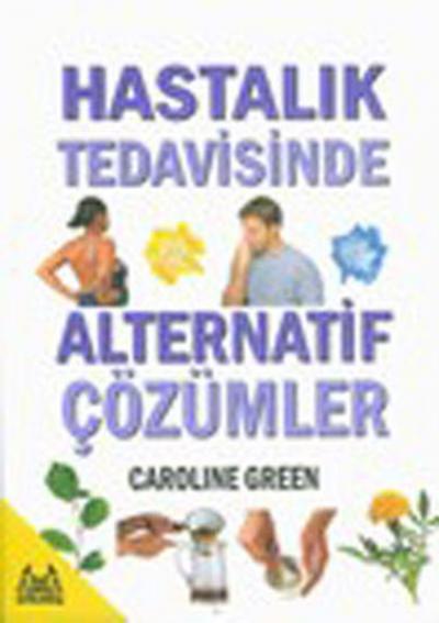 Hastalık Tedavisinde Alternatif Çözümler %25 indirimli Caroline Green