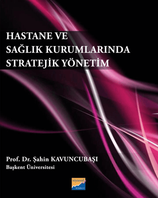 Hastane ve Sağlık Kurumlarında Stratejik Yönetim Şahin Kavuncubaşı