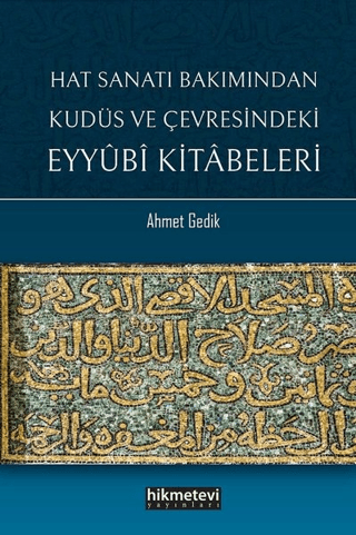 Hat Sanatı Bakımından Kudüs ve Çevresindeki Eyyubi Kitabeleri Ahmet Ge