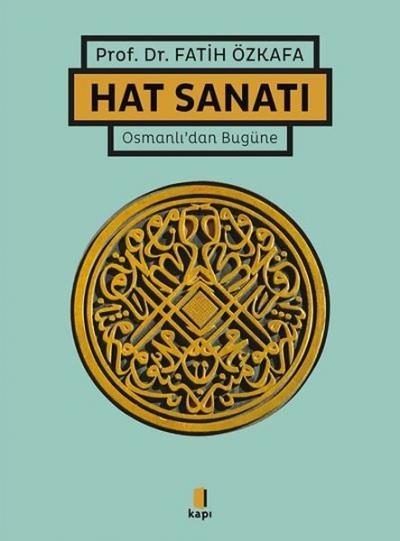 Hat Sanatı - Osmanlı'dan Bugüne (Ciltli) Fatih Özkafa