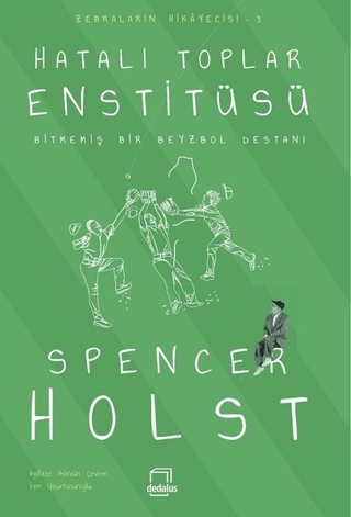 Hatalı Toplar Enstitüsü - Bitmemiş Bir Beyzbol Destanı Spencer Holst