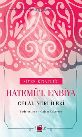 Hatemü'l Enbiya - Siyer Kitaplığı Celal Nuri İleri