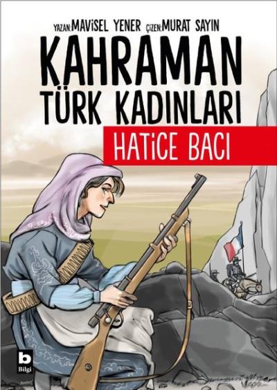 Hatice Bacı - Kahraman Türk Kadınları Mavisel Yener