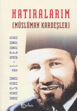 Hatıralarım (Ciltli) Hasan El-Benna