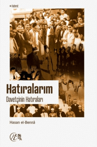 Hatıralarım - Davetçinin Hatıraları Hasan El-Benna