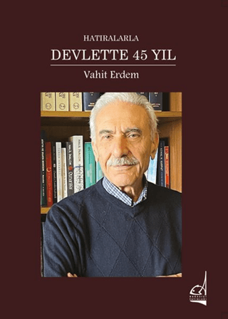 Hatıralarla Devlette 45 Yıl (Ciltli) Vahit Erdem